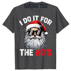 I Do It for The Hos Funny Christmas T-Shirt - I NOW BUY